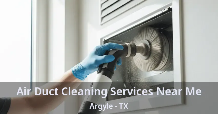 Air Duct Cleaning Services Near Me Argyle - TX