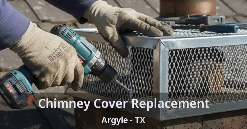 Chimney Cover Replacement Argyle - TX