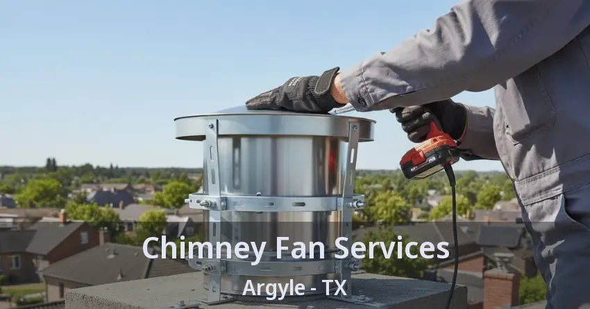 Chimney Fan Services Argyle - TX