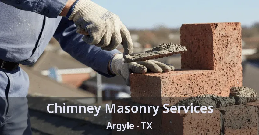 Chimney Masonry Services Argyle - TX