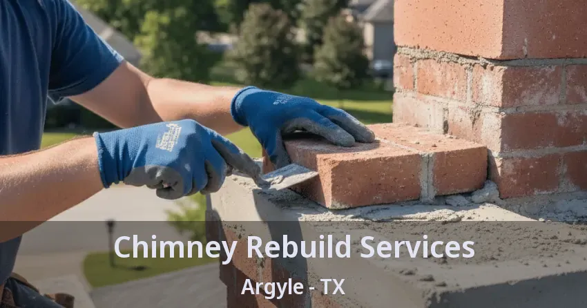 Chimney Rebuild Services Argyle - TX