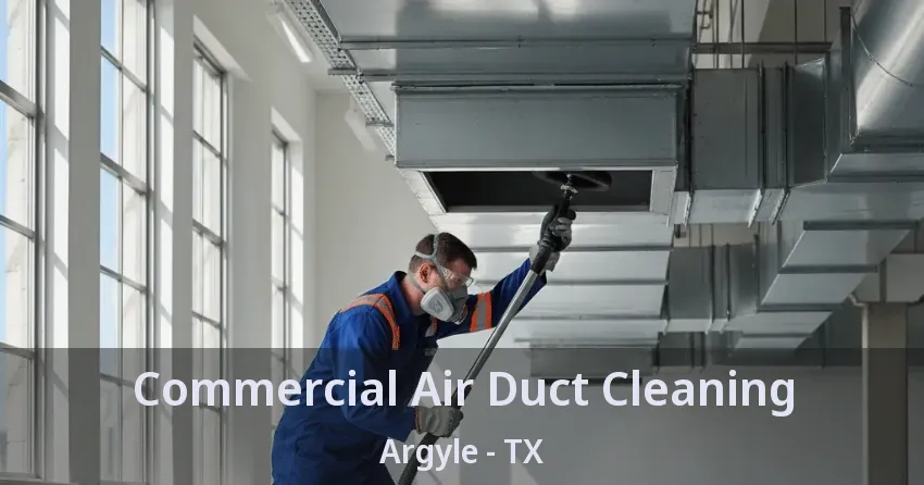 Commercial Air Duct Cleaning Argyle - TX Commercial Air Duct Cleaning Argyle - TX