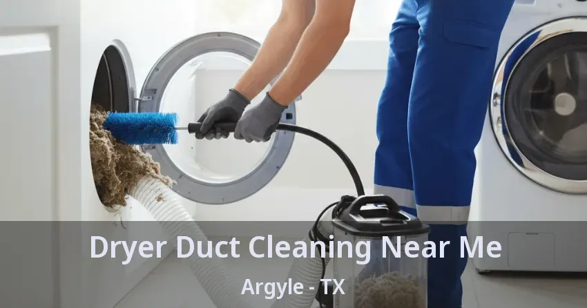 Dryer Duct Cleaning Near Me Argyle - TX Dryer Duct Cleaning Near Me Argyle - TX
