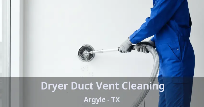 Dryer Duct Vent Cleaning Argyle - TX