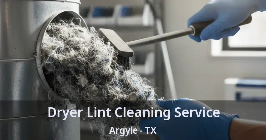 Dryer Lint Cleaning Service Argyle - TX Dryer Lint Cleaning Service Argyle - TX