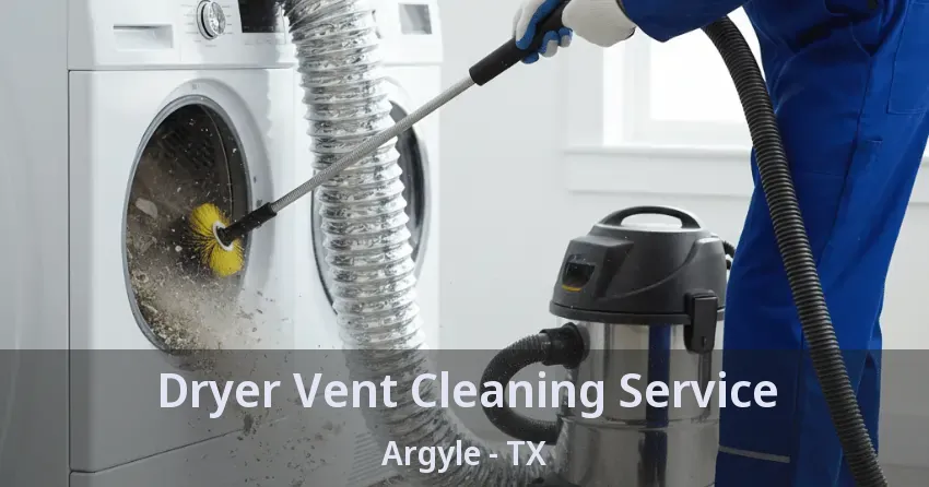 Dryer Vent Cleaning Service Argyle - TX Dryer Vent Cleaning Service Argyle - TX