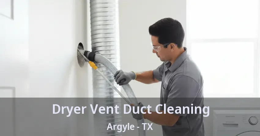 Dryer Vent Duct Cleaning Argyle - TX Dryer Vent Duct Cleaning Argyle - TX