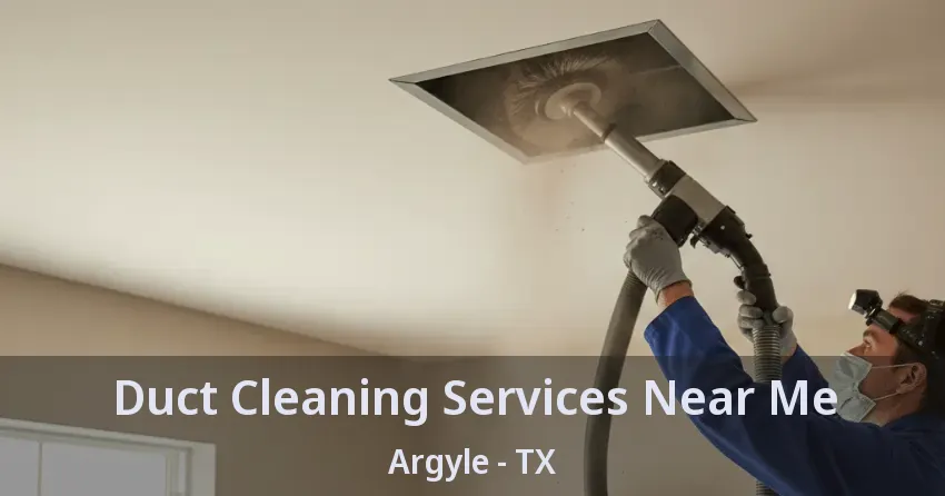 Duct Cleaning Services Near Me Argyle - TX