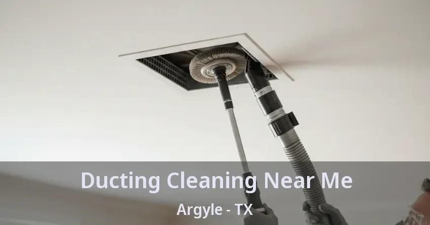 Ducting Cleaning Near Me Argyle - TX