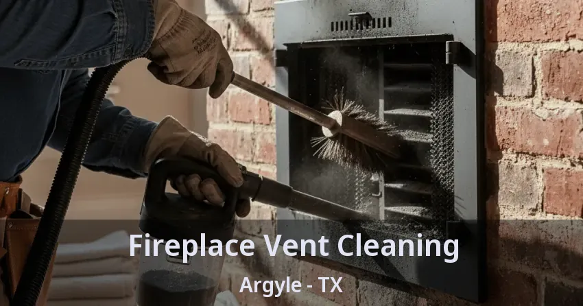 Fireplace Vent Cleaning Argyle - TX Fireplace Vent Cleaning Argyle - TX