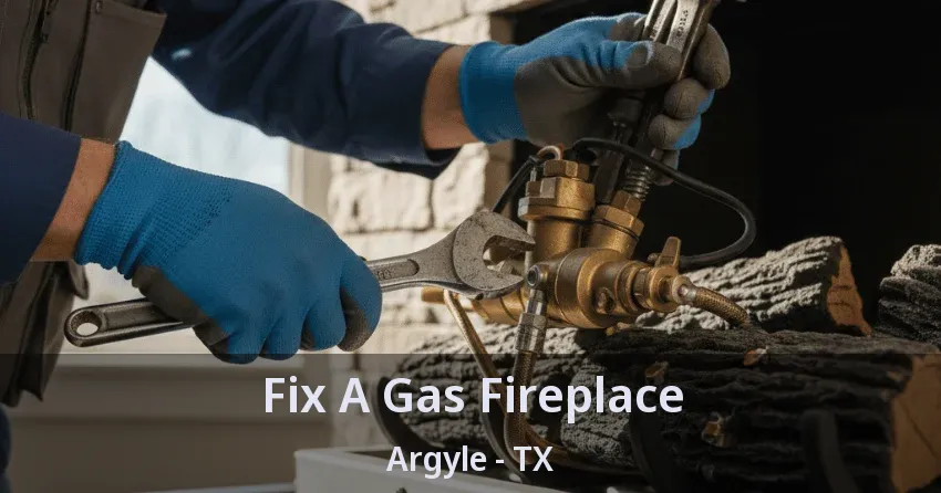 Fix A Gas Fireplace Argyle - TX