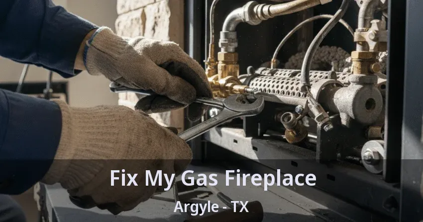Fix My Gas Fireplace Argyle - TX