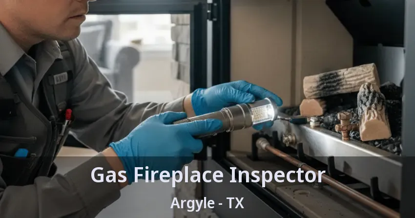 Gas Fireplace Inspector Argyle - TX