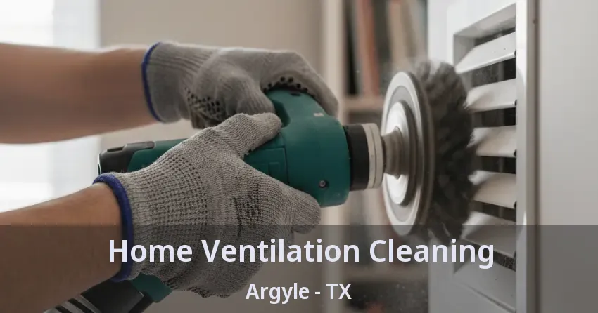 Home Ventilation Cleaning Argyle - TX Home Ventilation Cleaning Argyle - TX