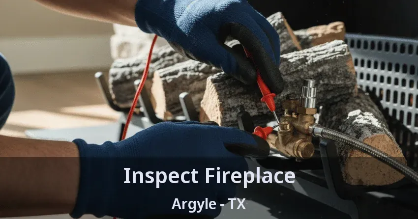 Inspect Fireplace Argyle - TX
