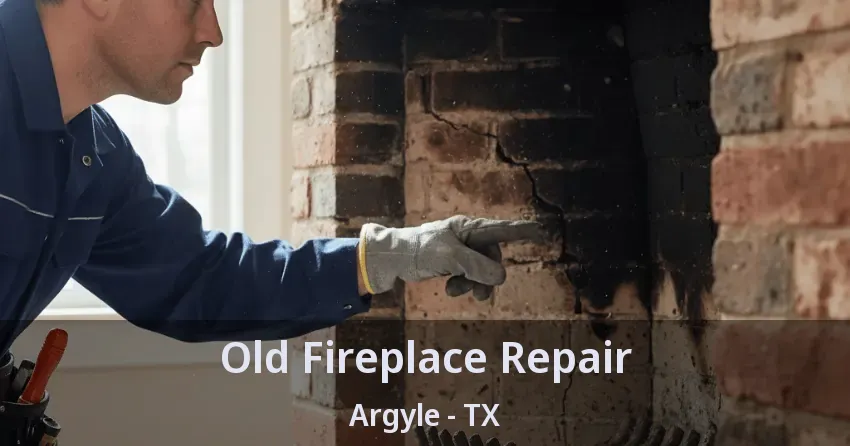 Old Fireplace Repair Argyle - TX