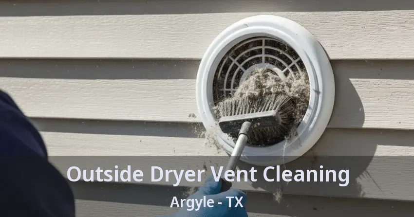 Outside Dryer Vent Cleaning Argyle - TX