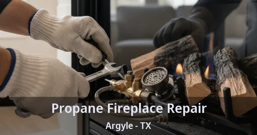Propane Fireplace Repair Argyle - TX
