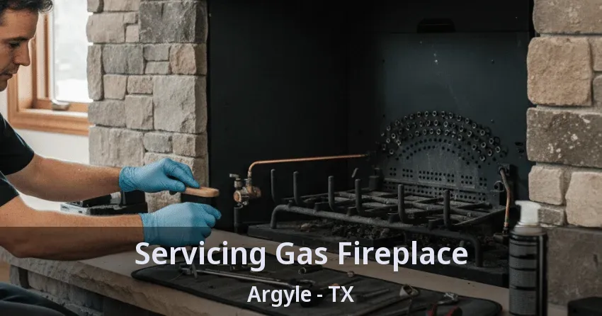 Servicing Gas Fireplace Argyle - TX