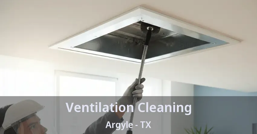 Ventilation Cleaning Argyle - TX